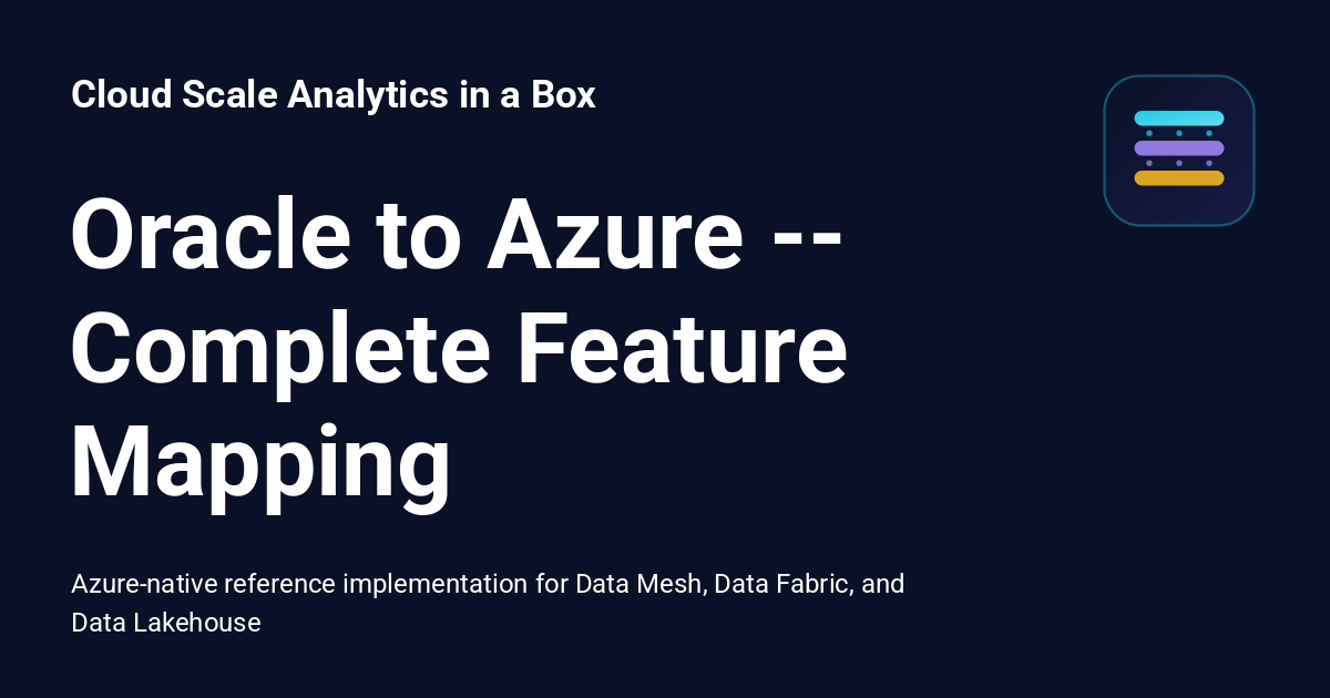 Azure Feature Map Oracle to Azure -- Complete Feature Mapping - Cloud Scale Analytics in ...