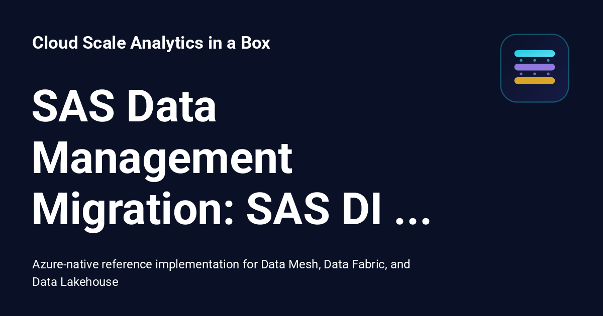 SAS Data Management Migration: SAS DI to ADF + dbt - Cloud Scale ...