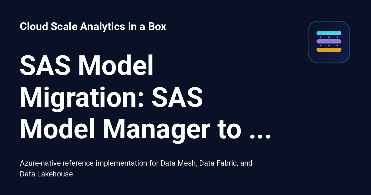 SAS Model Migration: SAS Model Manager to Azure ML - Cloud Scale ...