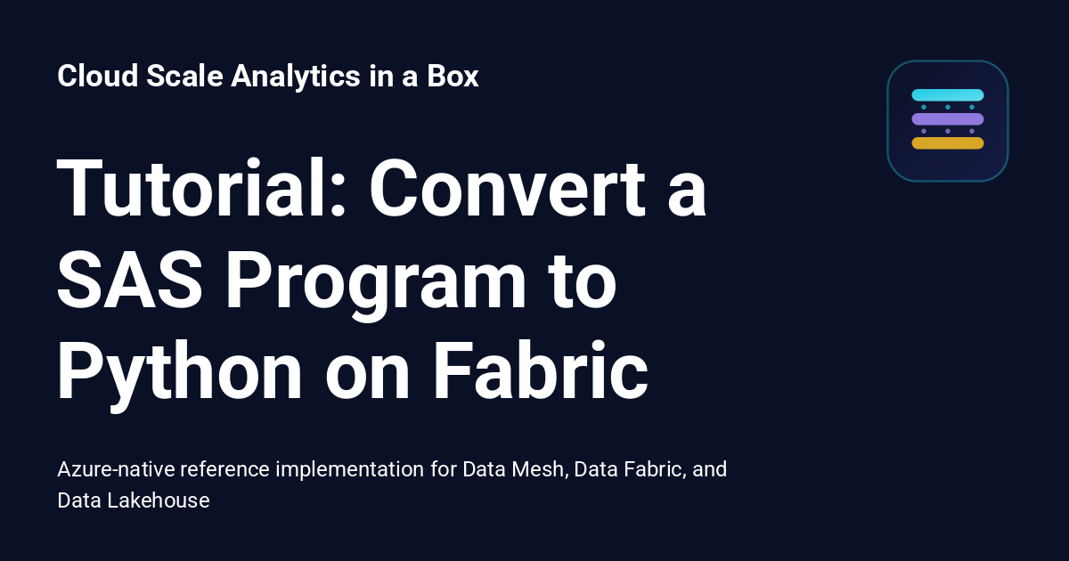 Tutorial: Convert a SAS Program to Python on Fabric - Cloud Scale ...