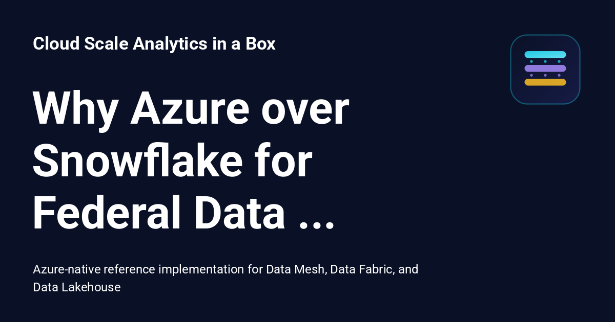 Snowflake Azure Screen Why Azure over Snowflake for Federal Data Platforms - Cloud Scale ...