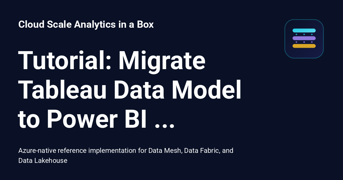 Tutorial: Migrate Tableau Data Model to Power BI Semantic Model - Cloud ...