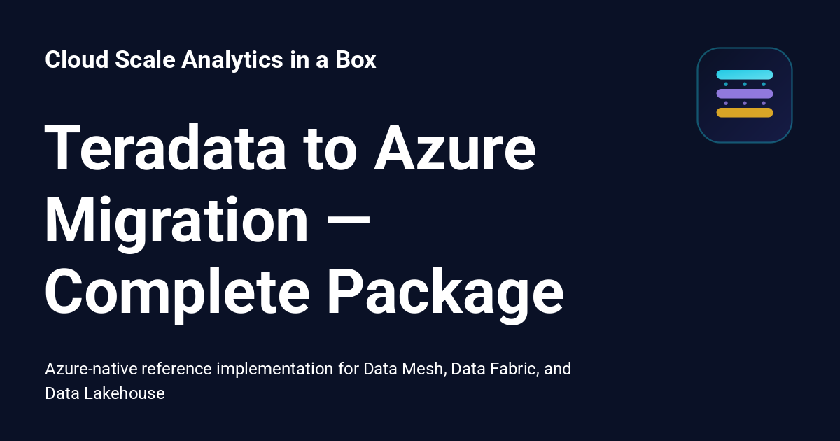 Teradata to Azure Migration — Complete Package - Cloud Scale Analytics ...