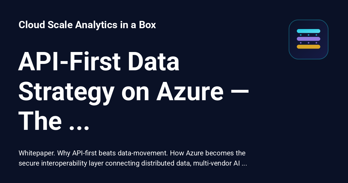 API-First Data Strategy on Azure — The Interoperability Layer for Multi ...