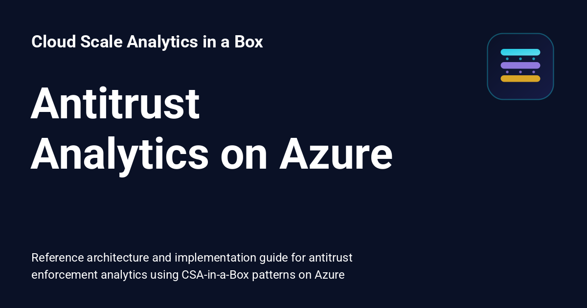 Antitrust Analytics on Azure - Cloud Scale Analytics in a Box